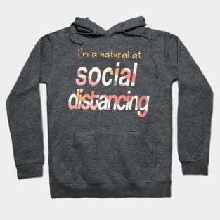 I'm a Natural at Social Distancing Hoodie